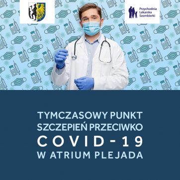 TYMCZASOWY PUNKT SZCZEPIEŃ PRZECIWKO COVID-19 W ATRIUM PLEJADA