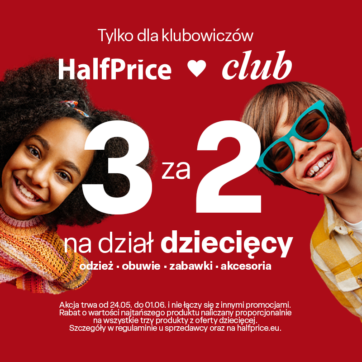 HalfPrice Nowa Promocja dla klubowiczów 3za2 na dział dziecięcy