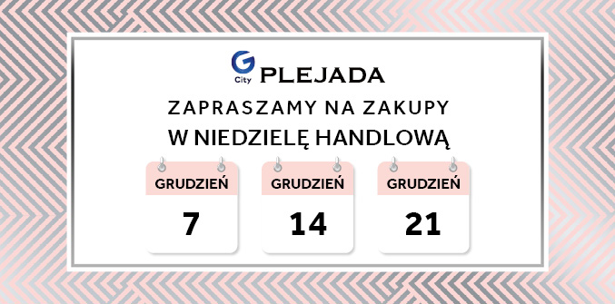 CH Plejada – niedziele handlowe 7,14,21.12.2025