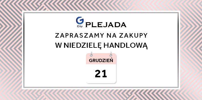 CH Plejada – niedziele handlowe 7,14,21.12.2025